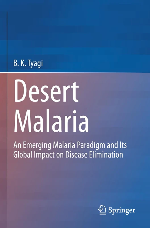 Desert Malaria: An Emerging Malaria Paradigm and Its Global Impact on Disease Elimination - Image 1