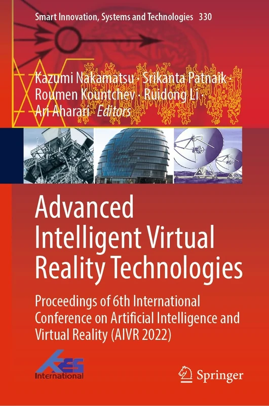 Advanced Intelligent Virtual Reality Technologies: Proceedings of 6th International Conference on Artificial Intelligence and Virtual Reality (AIVR ... Innovation, Systems and Technologies, 330)