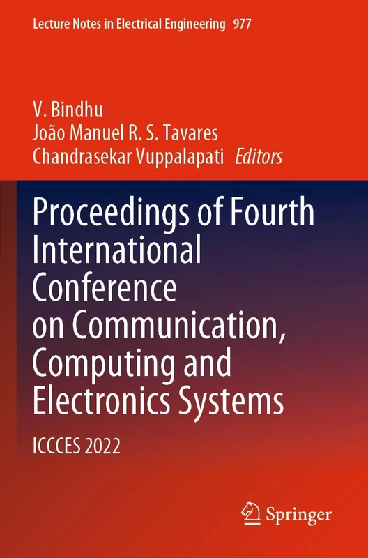 Proceedings of Fourth International Conference on Communication, Computing and Electronics Systems: ICCCES 2022: 977 (Lecture Notes in Electrical Engineering, 977)