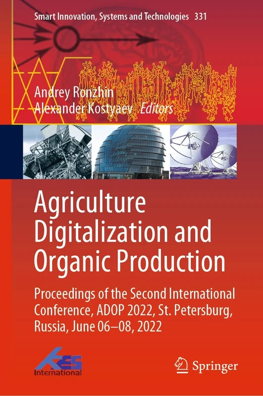 Agriculture Digitalization and Organic Production: Proceedings of the Second International Conference, ADOP 2022, St. Petersburg, Russia, June 06–08, ... Innovation, Systems and Technologies, 331)