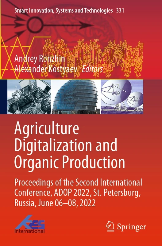 Agriculture Digitalization and Organic Production: Proceedings of the Second International Conference, ADOP 2022, St. Petersburg, Russia, June 06–08, ... Innovation, Systems and Technologies, 331)