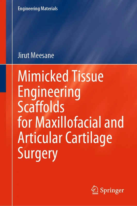 Mimicked Tissue Engineering Scaffolds for Maxillofacial and Articular Cartilage Surgery (Engineering Materials)