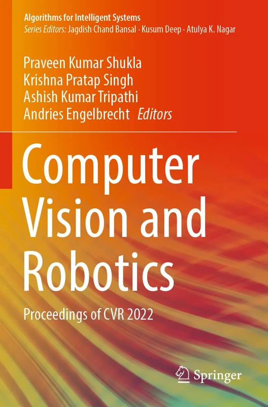 Computer Vision and Robotics: Proceedings of CVR 2022 (Algorithms for Intelligent Systems)
