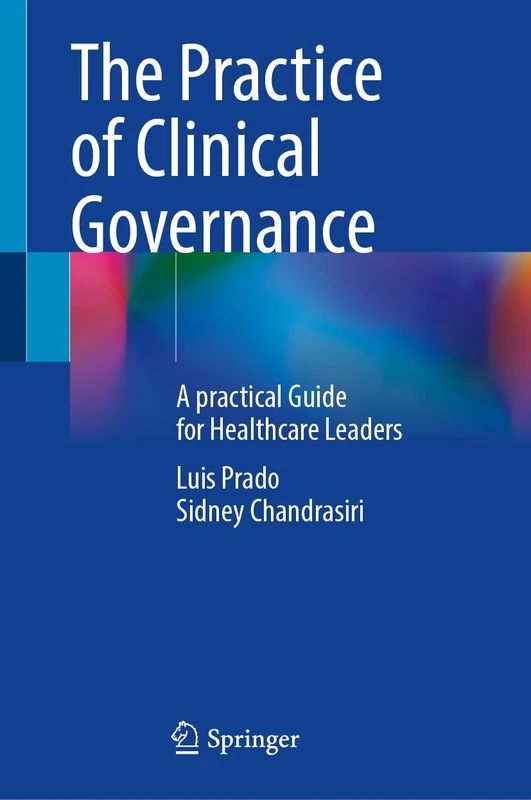 The Practice of Clinical Governance: A Practical Guide for Healthcare Leaders