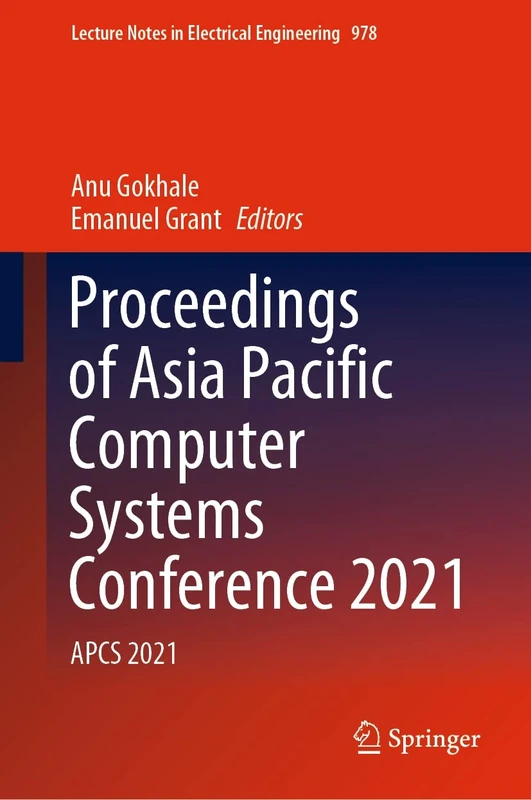 Proceedings of Asia Pacific Computer Systems Conference 2021: APCS 2021: 978 (Lecture Notes in Electrical Engineering, 978)