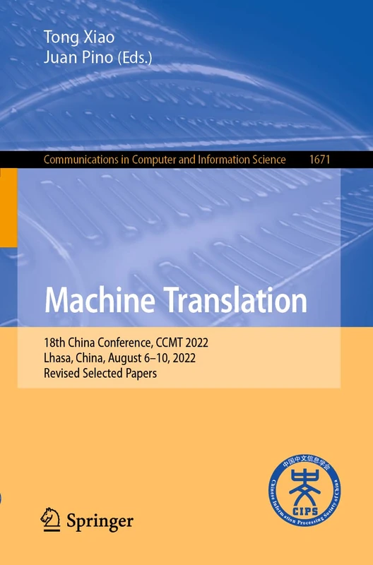 Machine Translation: 18th China Conference, CCMT 2022, Lhasa, China, August 6–10, 2022, Revised Selected Papers: 1671 (Communications in Computer and Information Science, 1671)