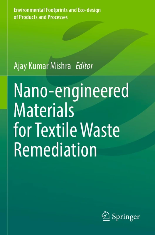 Nano-engineered Materials for Textile Waste Remediation (Environmental Footprints and Eco-design of Products and Processes)