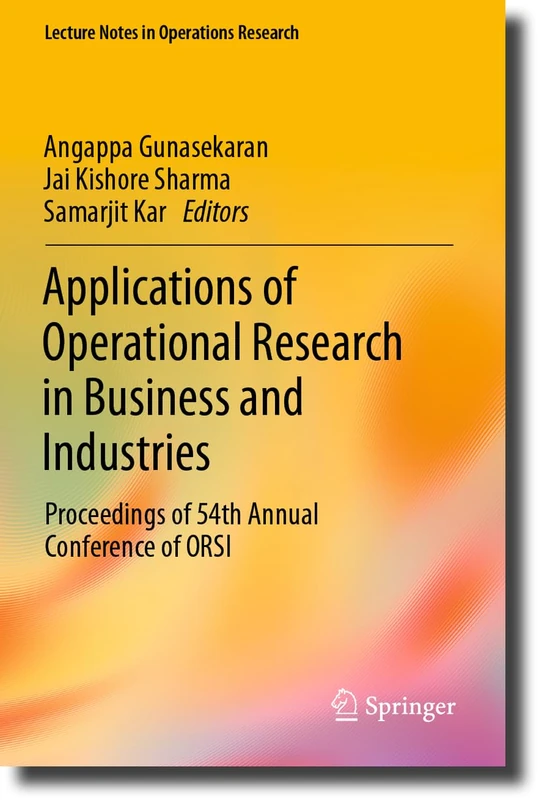 Applications of Operational Research in Business and Industries: Proceedings of 54th Annual Conference of ORSI (Lecture Notes in Operations Research)