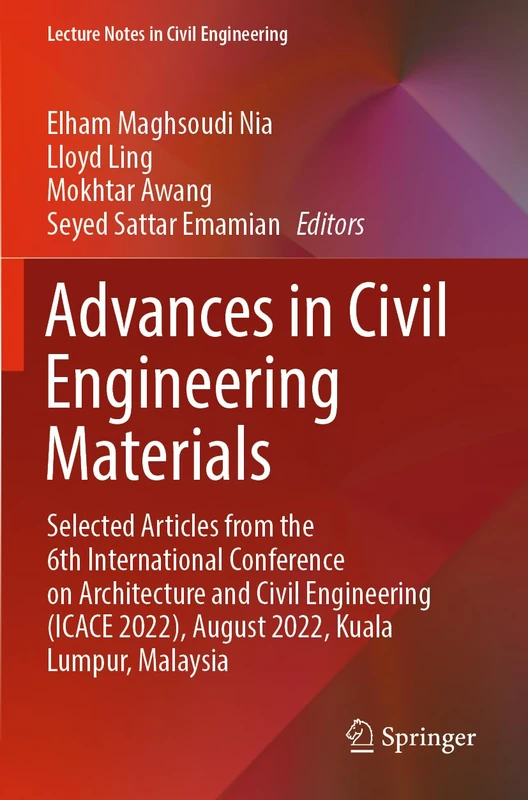 Advances in Civil Engineering Materials: Selected Articles from the 6th International Conference on Architecture and Civil Engineering (ICACE 2022), ... 310 (Lecture Notes in Civil Engineering, 310)