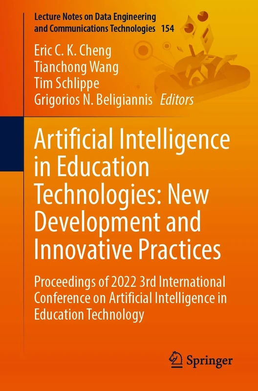 Artificial Intelligence in Education Technologies: New Development and Innovative Practices: Proceedings of 2022 3rd International Conference on ... and Communications Technologies, 154)