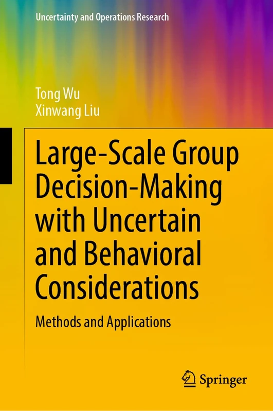 Large-Scale Group Decision-Making with Uncertain and Behavioral Considerations: Methods and Applications (Uncertainty and Operations Research)