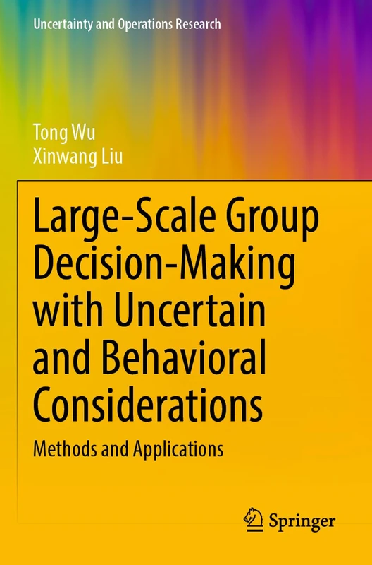 Large-Scale Group Decision-Making with Uncertain and Behavioral Considerations: Methods and Applications (Uncertainty and Operations Research)