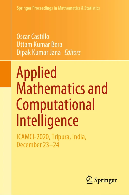 Applied Mathematics and Computational Intelligence: ICAMCI-2020, Tripura, India, December 23–24: 413 (Springer Proceedings in Mathematics & Statistics, 413)