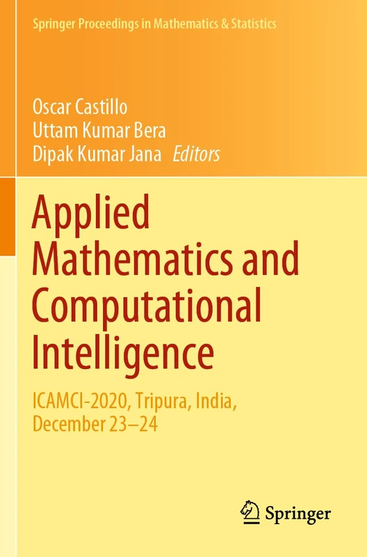 Applied Mathematics and Computational Intelligence: ICAMCI-2020, Tripura, India, December 23–24: 413 (Springer Proceedings in Mathematics & Statistics, 413)