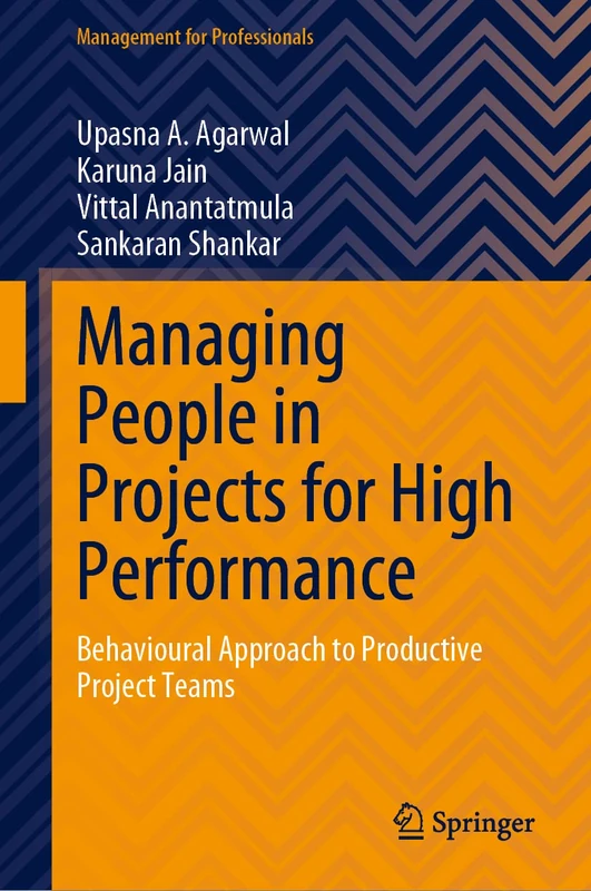 Managing People in Projects for High Performance: Behavioural Approach to Productive Project Teams (Management for Professionals)