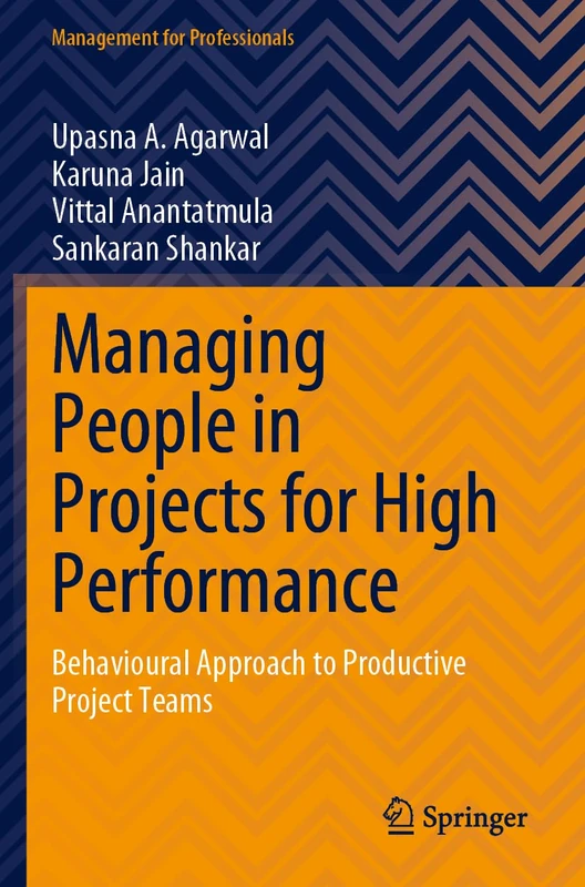 Managing People in Projects for High Performance: Behavioural Approach to Productive Project Teams (Management for Professionals)