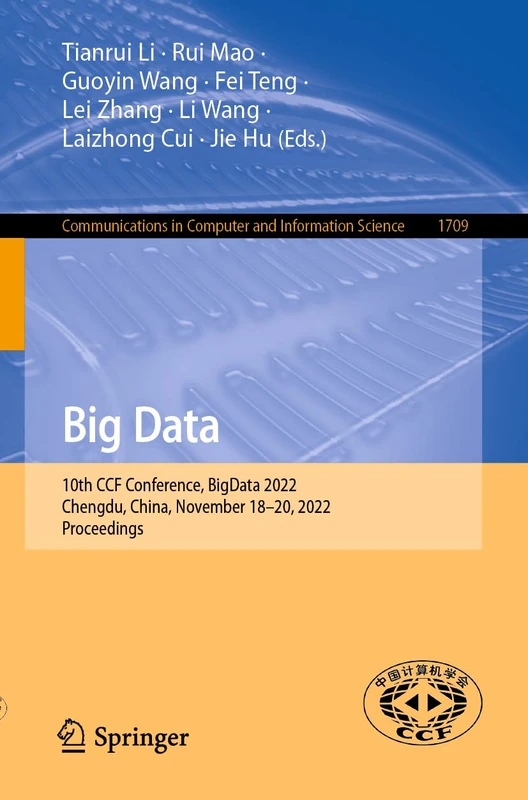 Big Data: 10th CCF Conference, BigData 2022, Chengdu, China, November 18–20, 2022, Proceedings: 1709 (Communications in Computer and Information Science, 1709)