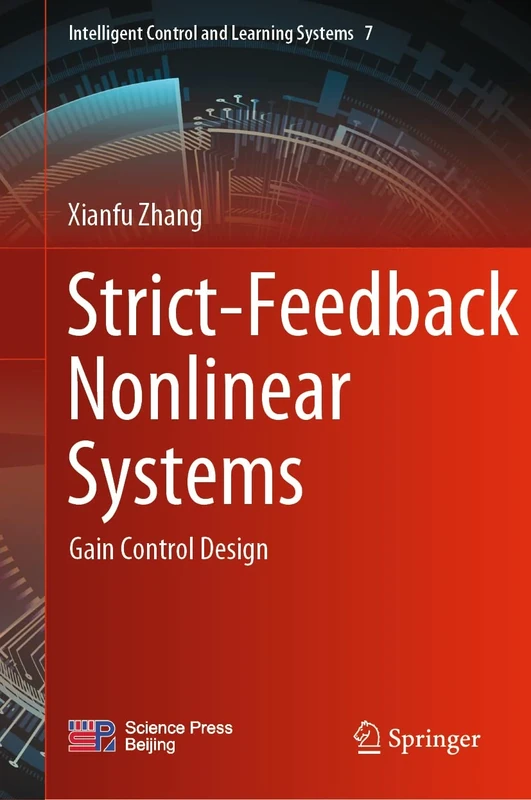 Strict-Feedback Nonlinear Systems: Gain Control Design: 7 (Intelligent Control and Learning Systems, 7)