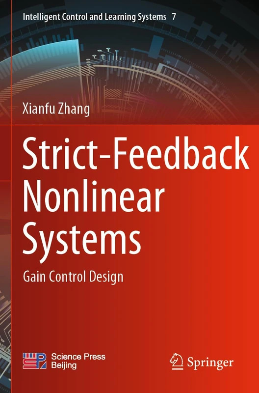 Strict-Feedback Nonlinear Systems: Gain Control Design: 7 (Intelligent Control and Learning Systems, 7)