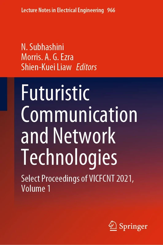 Futuristic Communication and Network Technologies: Select Proceedings of VICFCNT 2021, Volume 1: 966 (Lecture Notes in Electrical Engineering, 966)