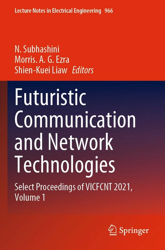 Futuristic Communication and Network Technologies: Select Proceedings of VICFCNT 2021, Volume 1: 966 (Lecture Notes in Electrical Engineering, 966)
