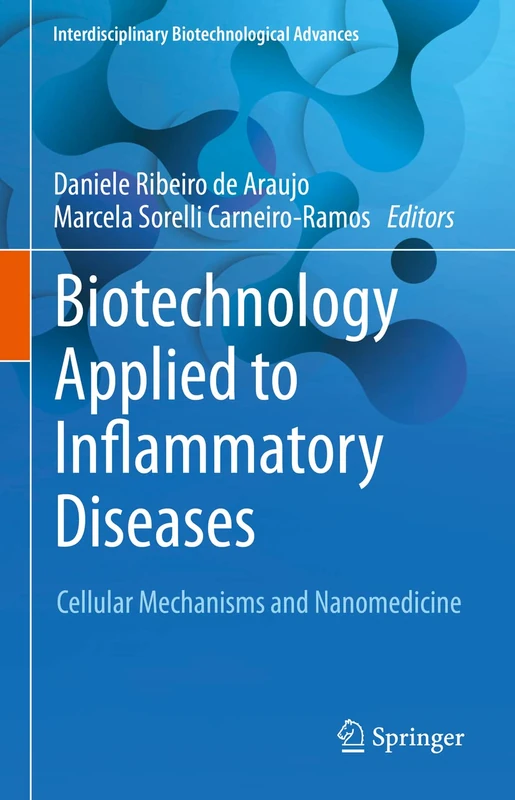 Biotechnology Applied to Inflammatory Diseases: Cellular Mechanisms and Nanomedicine (Interdisciplinary Biotechnological Advances)