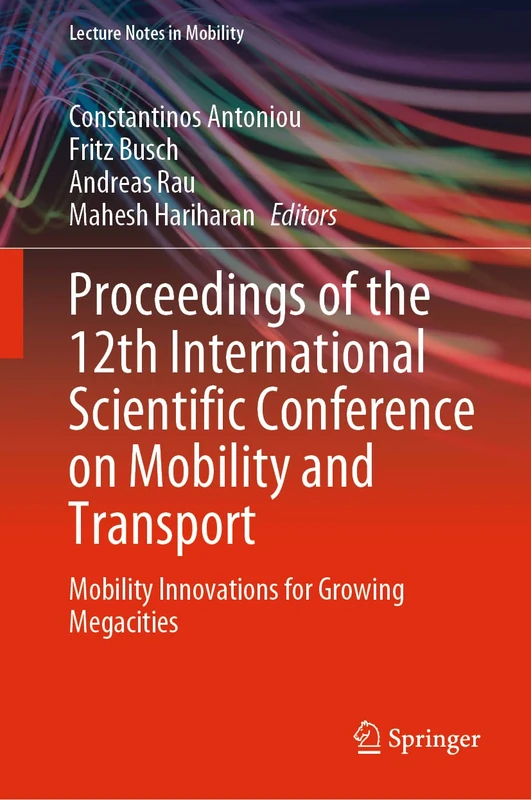 Proceedings of the 12th International Scientific Conference on Mobility and Transport: Mobility Innovations for Growing Megacities (Lecture Notes in Mobility)