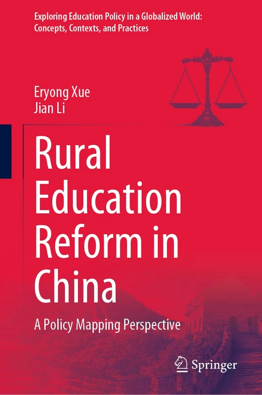 Rural Education Reform in China: A Policy Mapping Perspective (Exploring Education Policy in a Globalized World: Concepts, Contexts, and Practices)
