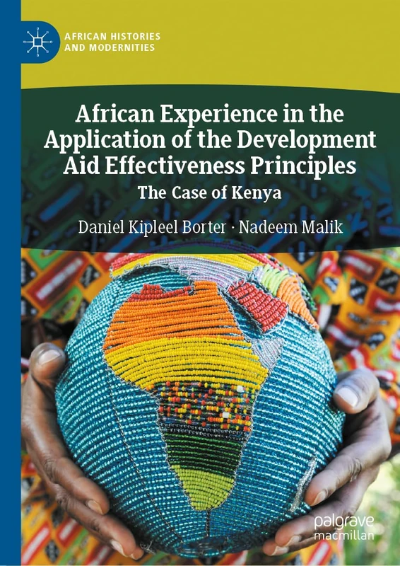 African Experience in the Application of the Development Aid Effectiveness Principles: The Case of Kenya (African Histories and Modernities)