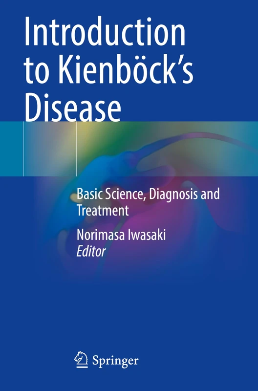 Introduction to Kienböck’s Disease: Basic Science, Diagnosis and Treatment