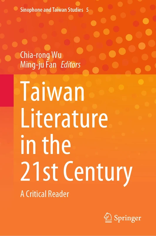 Taiwan Literature in the 21st Century: A Critical Reader: 5 (Sinophone and Taiwan Studies, 5) - Image 1