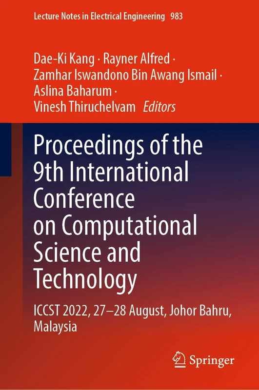 Proceedings of the 9th International Conference on Computational Science and Technology: ICCST 2022, 27–28 August, Johor Bahru, Malaysia: 983 (Lecture Notes in Electrical Engineering, 983)