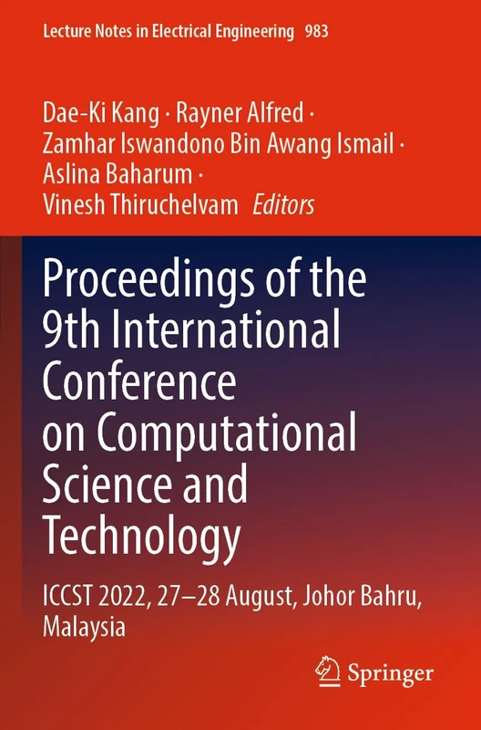 Proceedings of the 9th International Conference on Computational Science and Technology: ICCST 2022, 27–28 August, Johor Bahru, Malaysia: 983 (Lecture Notes in Electrical Engineering, 983)