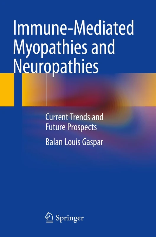 Immune-Mediated Myopathies and Neuropathies: Current Trends and Future Prospects