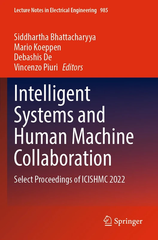 Intelligent Systems and Human Machine Collaboration: Select Proceedings of ICISHMC 2022: 985 (Lecture Notes in Electrical Engineering, 985)