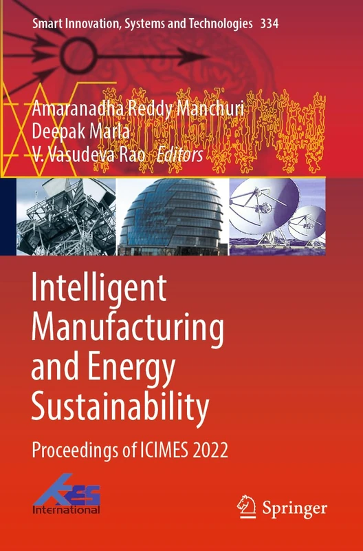 Intelligent Manufacturing and Energy Sustainability: Proceedings of ICIMES 2022: 334 (Smart Innovation, Systems and Technologies, 334)