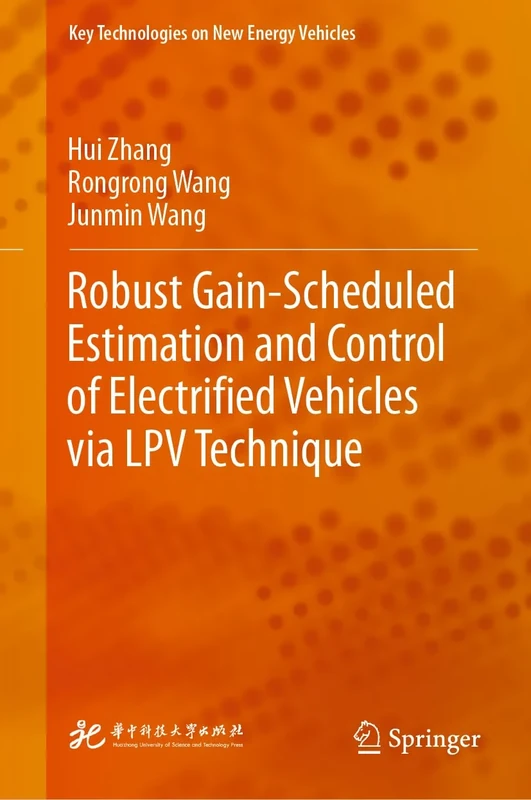 Robust Gain-Scheduled Estimation and Control of Electrified Vehicles via LPV Technique (Key Technologies on New Energy Vehicles)