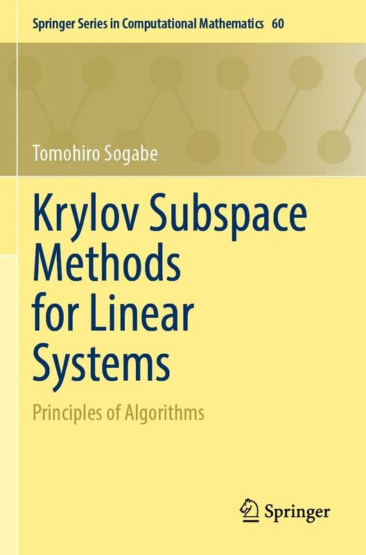 Krylov Subspace Methods for Linear Systems: Principles of Algorithms: 60 (Springer Series in Computational Mathematics, 60)