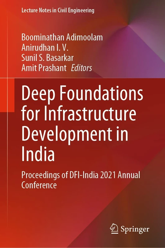 Deep Foundations for Infrastructure Development in India: Proceedings of DFI-India 2021 Annual Conference: 315 (Lecture Notes in Civil Engineering, 315)