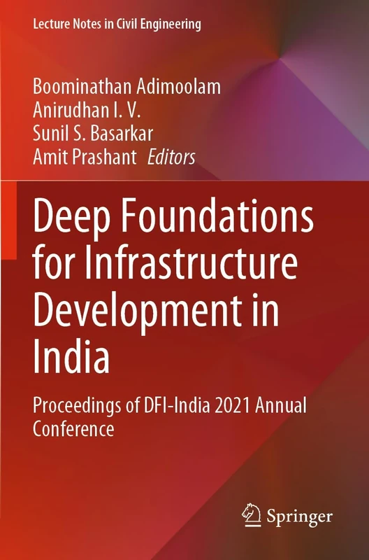 Deep Foundations for Infrastructure Development in India: Proceedings of DFI-India 2021 Annual Conference: 315 (Lecture Notes in Civil Engineering, 315)
