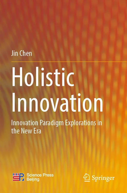 Springer - Holistic Innovation: Innovation Paradigm Explorations