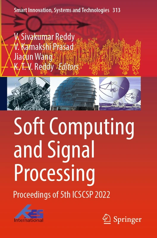 Soft Computing and Signal Processing: Proceedings of 5th ICSCSP 2022: 313 (Smart Innovation, Systems and Technologies, 313)