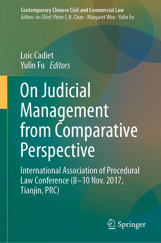 On Judicial Management from Comparative Perspective: International Association of Procedural Law Conference (8-10 Nov. 2017, Tianjin, PRC) (Contemporary Chinese Civil and Commercial Law)