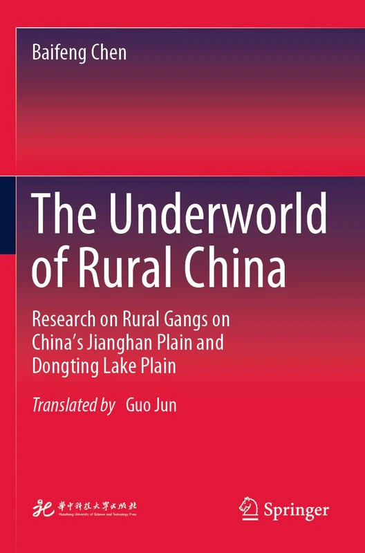 The Underworld of Rural China: Research on Rural Gangs on China’s Jianghan Plain and Dongting Lake Plain