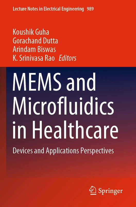 MEMS and Microfluidics in Healthcare: Devices and Applications Perspectives: 989 (Lecture Notes in Electrical Engineering, 989)