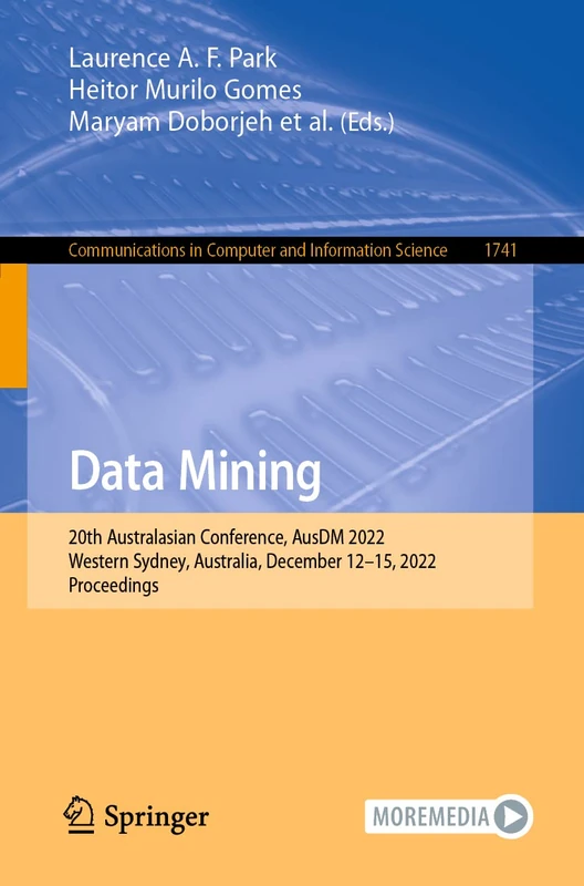 Data Mining: 20th Australasian Conference, AusDM 2022, Western Sydney, Australia, December 12–15, 2022, Proceedings: 1741 (Communications in Computer and Information Science, 1741)