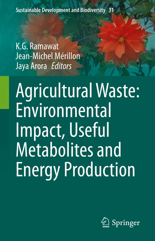 Agricultural Waste: Environmental Impact, Useful Metabolites and Energy Production: 31 (Sustainable Development and Biodiversity, 31)