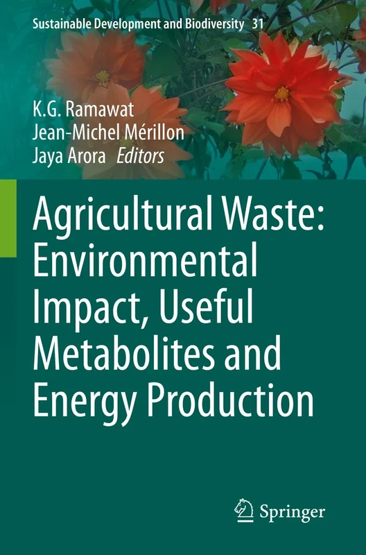 Agricultural Waste: Environmental Impact, Useful Metabolites and Energy Production: 31 (Sustainable Development and Biodiversity, 31)