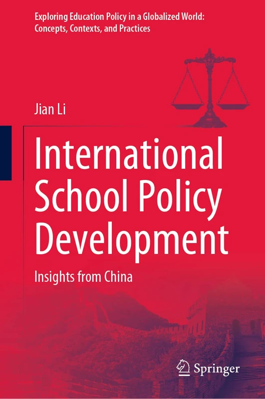International School Policy Development: Insights from China (Exploring Education Policy in a Globalized World: Concepts, Contexts, and Practices)