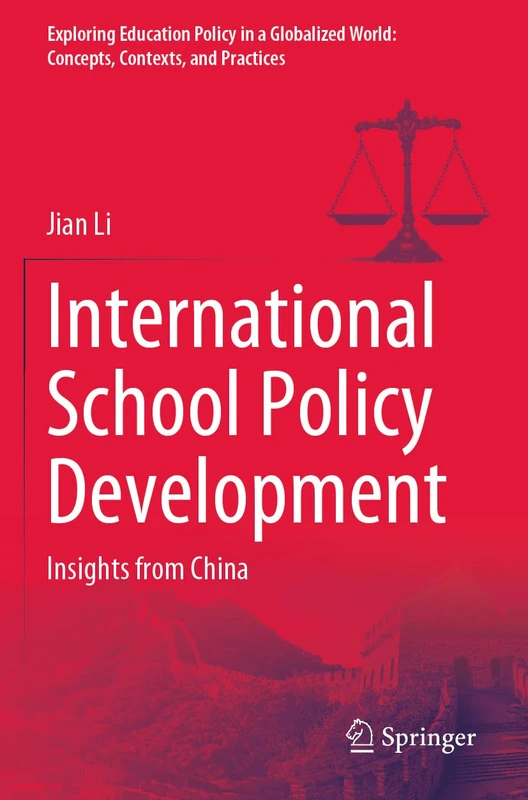 International School Policy Development: Insights from China (Exploring Education Policy in a Globalized World: Concepts, Contexts, and Practices)